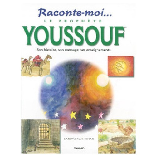 Le prophete youssouf (joseph), son histoire, son message, ses enseignements