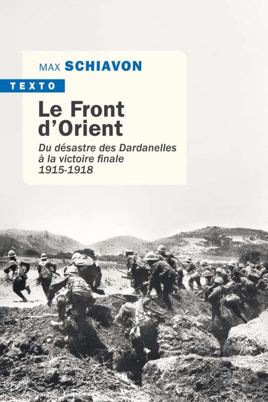 Le front d'Orient: du désastre des Dardanelles à la victoire finale: 1915-1918