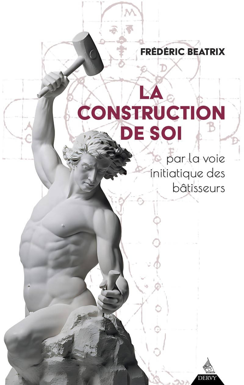 La construction de soi: par la voie initiatique des bâtisseurs