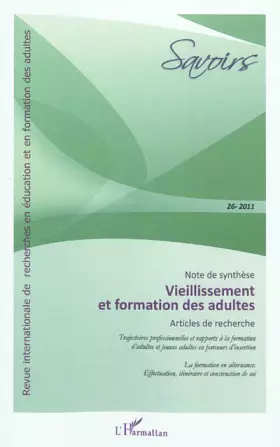Savoirs n.26: vieillissement et formation des adultes - articles de recherche - trajectoires professionnelles et rapports à la formation d'adultes et jeunes adultes en parcours d'insertion