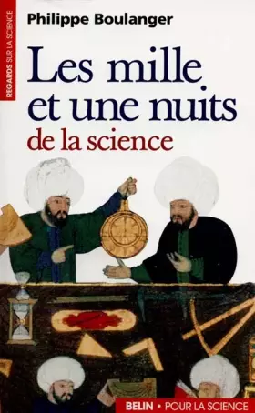 Les mille et une nuits de la science - Philippe Boulanger