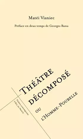 Théâtre décomposé ou l'homme poubelle - Matéi Visniec