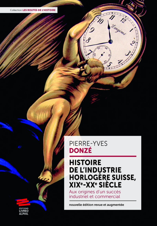Histoire de l'industrie horlogère suisse, XIXe-XXe siècle: aux origines d'un succès industriel et commercial