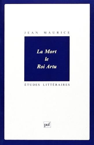 ETUDES LITTERAIRES Tome 51: la mort le roi Artu