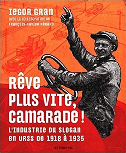 Rêve plus vite, camarade! l'industrie du slogan en URSS de 1918 à 1935