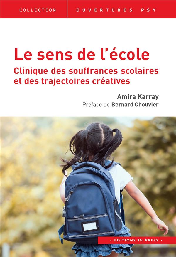 Le sens de l'école: clinique des souffrances scolaires et des trajectoires créatives