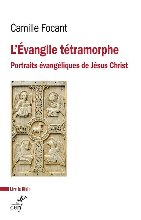 L'Evangile tétramorphe: portraits évangéliques de Jésus Christ