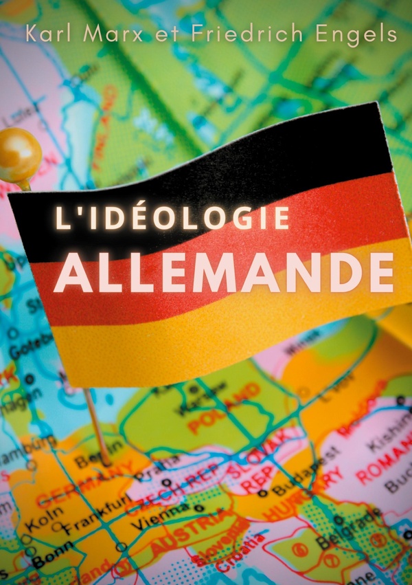 L'idéologie allemande - une oeuvre posthume de Karl Marx