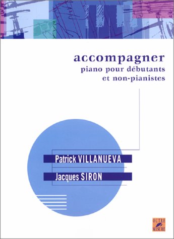 Accompagner Piano Débutants Et Non Pianistes - Villanueva, Siron