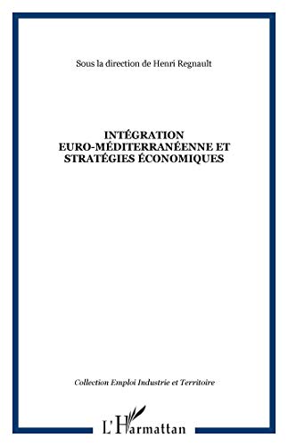 Intégration euro-méditerranéenne et stratégies économiques