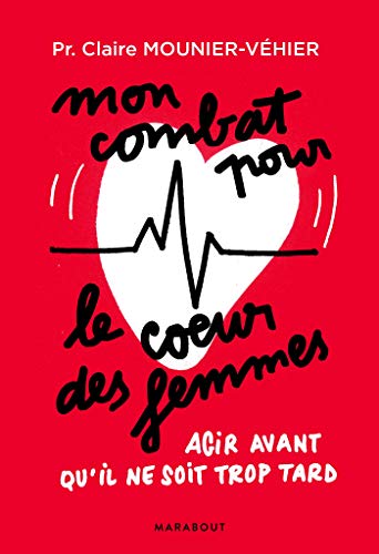 Mon combat pour le coeur des femmes: agir avant qu'il ne soit trop tard