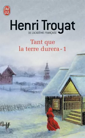 Tant que la terre durera, tome 1 - Henri Troyat