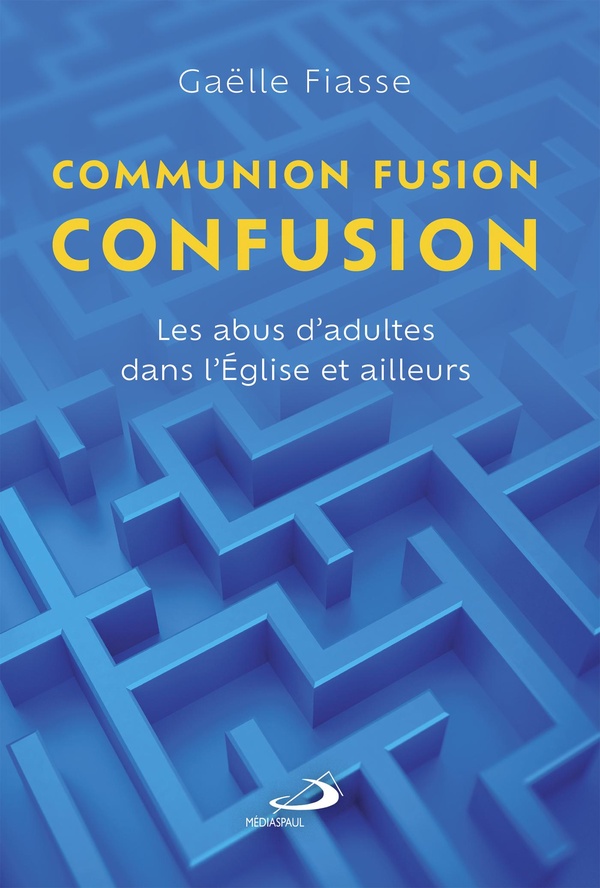 Communion, fusion, confusion: Les abus d'adultes dans l'Eglise et ailleurs