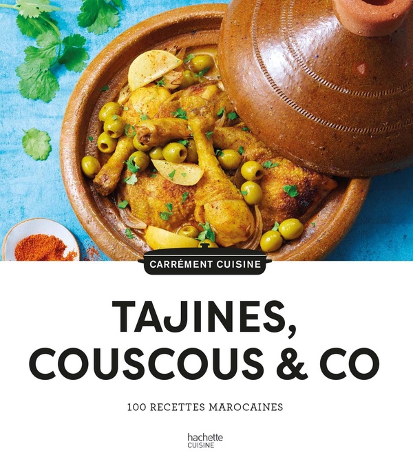 Tajines, couscous & co: 100 recettes marocaines