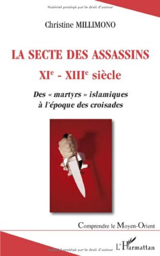La secte des assassins XI-XIII siècle - des martyrs islamiques à l'époque des croisades