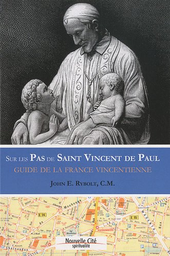 Sur les pas de Saint Vincent de Paul - guide de la France vincentienne