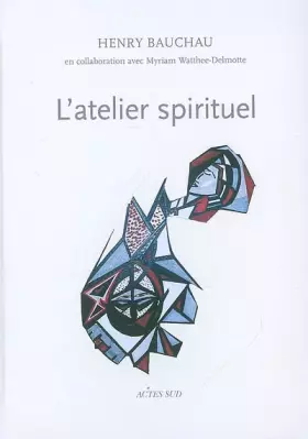 L'atelier spirituel d'Henry Bauchau