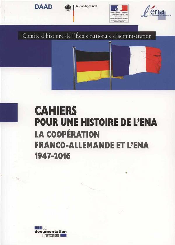 CAHIERS POUR UNE HISTOIRE DE L'ENA Tome 9: la cooperation franco-allemande et l'ENA 1947-2015
