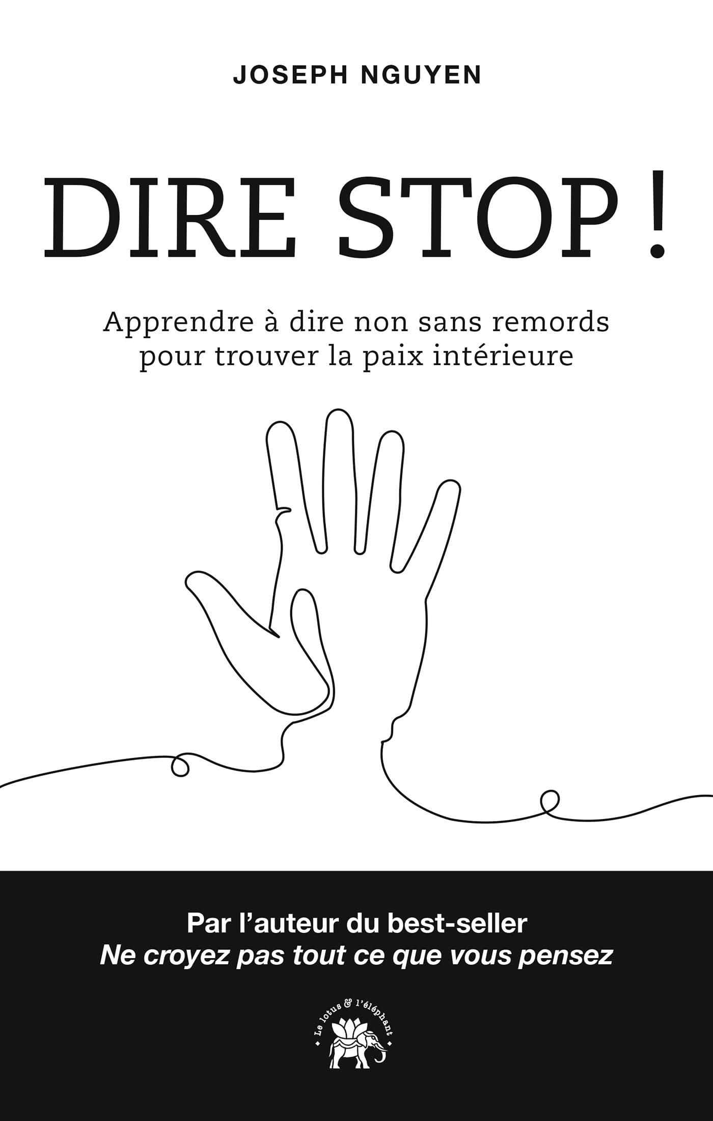 Dire stop!: apprendre à dire non sans remords pour trouver la paix intérieure