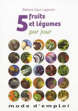 5 fruits et légumes par jour - mode d'emploi