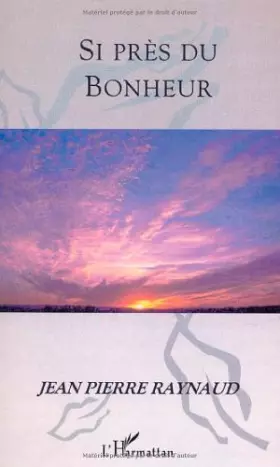 Si pres du bonheur