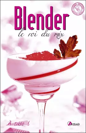 Blender, le roi du mix - Corinne Chesne, Guillaume Mourton, Patrick André
