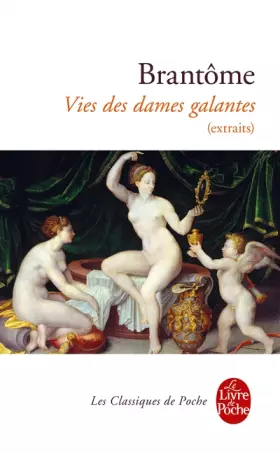 Vies des dames galantes (extraits) - Pierre de Brantôme