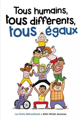 Tous humains, tous différents, tous égaux - L'association française des Petits Débrouillards