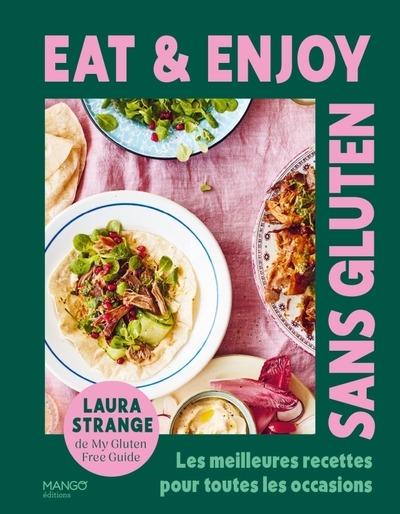 Eat & enjoy: sans gluten: les meilleures recettes pour toutes les occasions