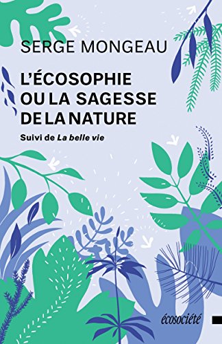 L'écosophie ou la sagesse de la nature - la belle vie