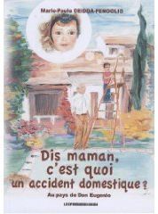DIS MAMAN C'EST QUOI UN ACCIDENT DOMESTIQUE?