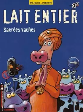 Lait entier, tome 1: Sacrées vaches - Stephen Desberg, Johan De Moor