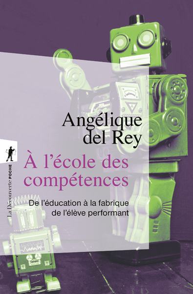 A l'école des compétences: de l'éducation à la fabrique de l'élève performant