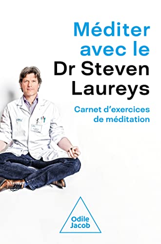 Méditer avec le Dr Steven Laureys: carnet d'exercices de méditation