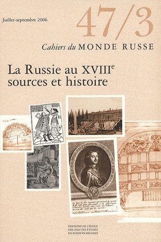 Cahiers du monde russe et soviétique Tome 47-3: la Russie au XVIII, sources et histoires