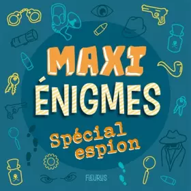 Maxi énigmes: spécial espion