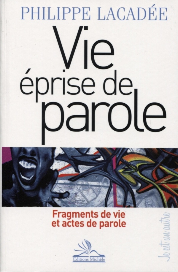 Vie éprise de parole - fragments de vie et actes de parole