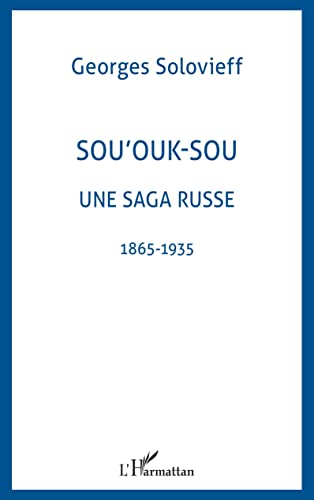 SOU'OUK-SOU UNE SAGA RUSSE: 1865-1935