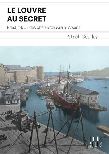 Le Louvre au secret - Brest 1870: des chefs-d'oeuvres à l'Arsenal