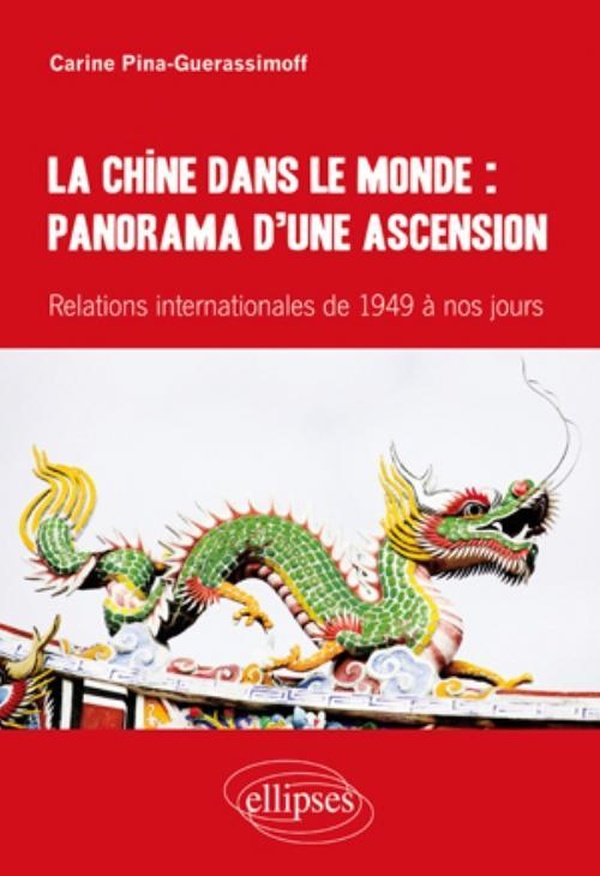 La Chine dans le monde - panorama d'une ascension - relations internationales de 1949 à nos jours