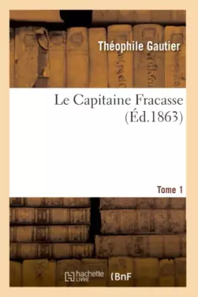 Le Capitaine Fracasse.Tome 1