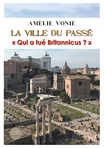 La ville du passé: qui a tué Britannicus?