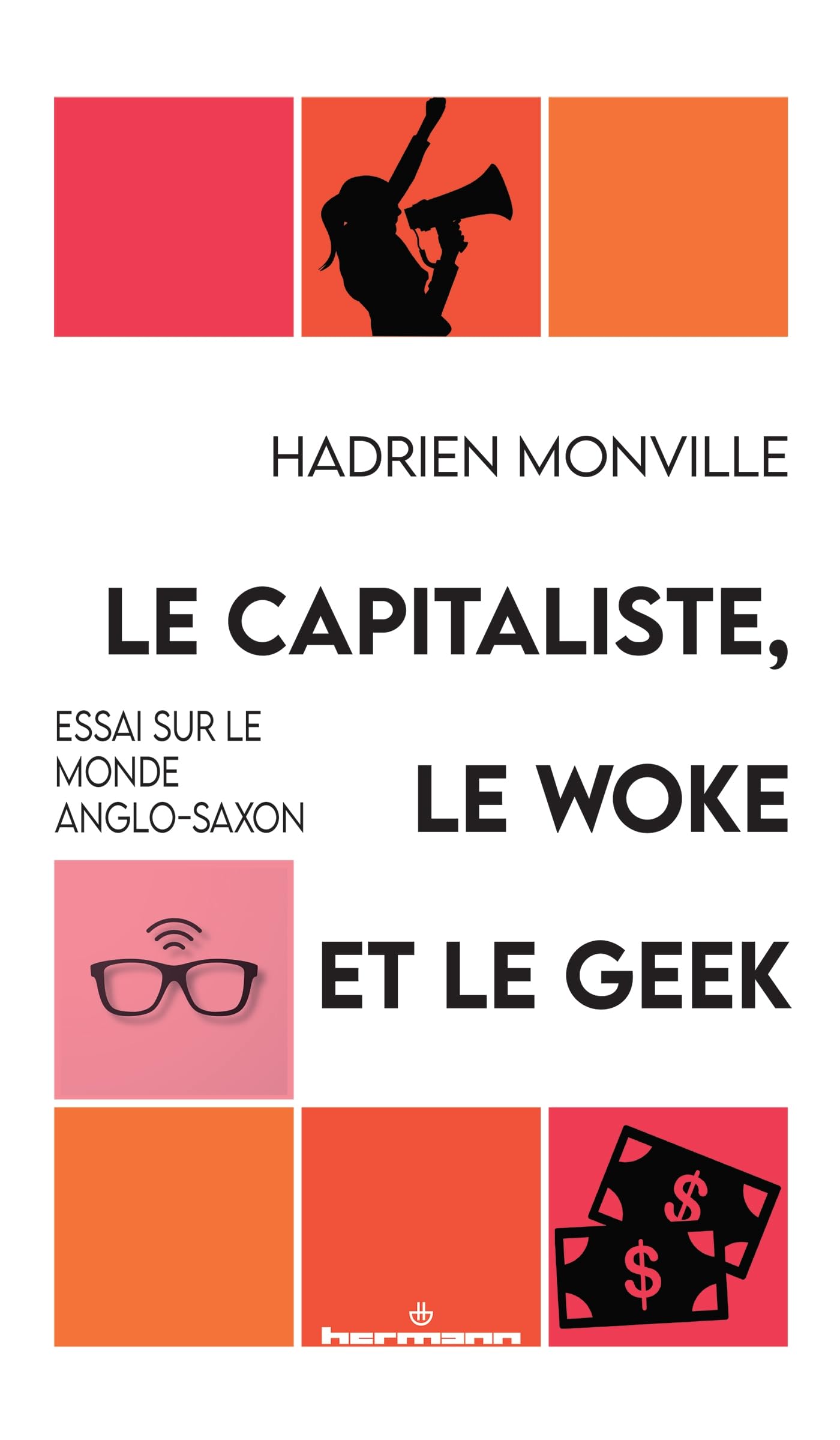 Le capitaliste, le woke et le geek: Essai sur le monde anglo-saxon