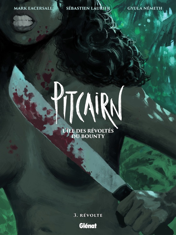 Pitcairn: l'île des révoltés du Bounty. Vol. 3. Révolte