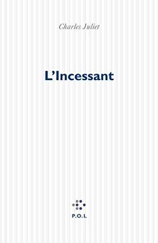 L'Incessant - Charles Juliet