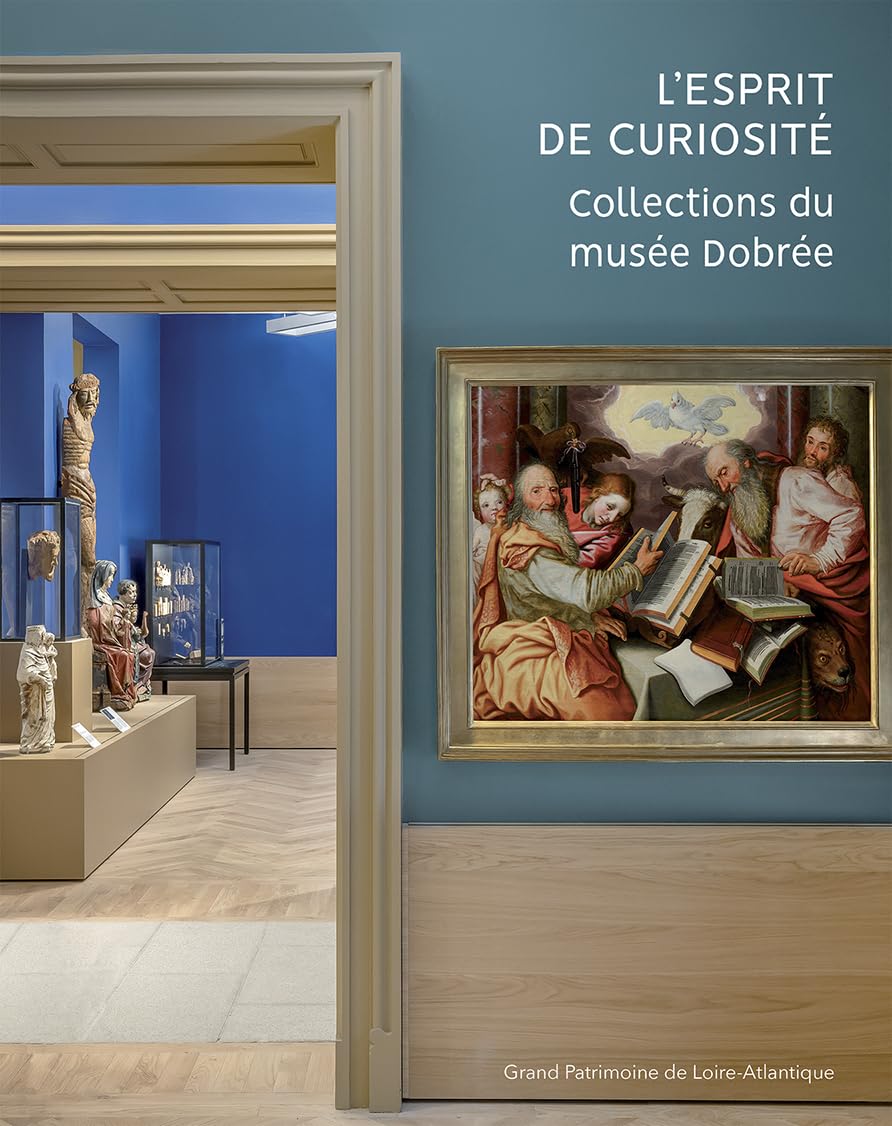L'esprit de curiosité: Collections du musée Dobrée