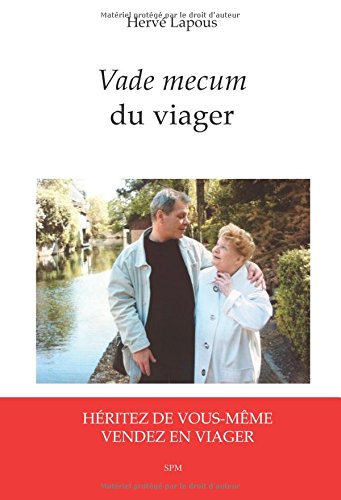 Vade mecum du viager - héritez de vous-même, vendez en viager