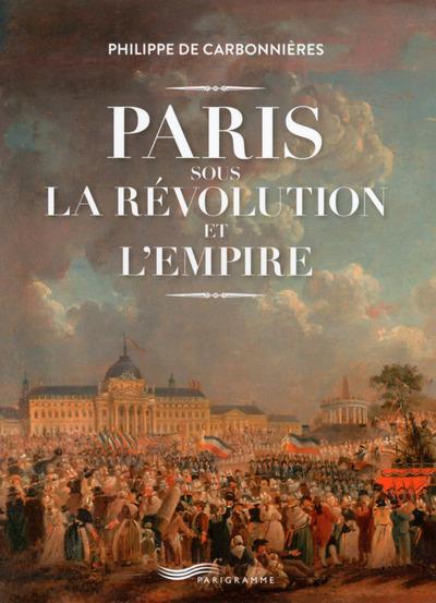 Paris sous la Révolution et l'Empire!