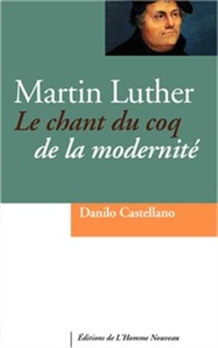 Martin Luther - le chant du coq de la modernité