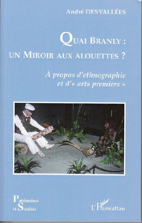 Quai branly: un miroir aux alouettes? - à propos d'ethnographie et d'arts premiers